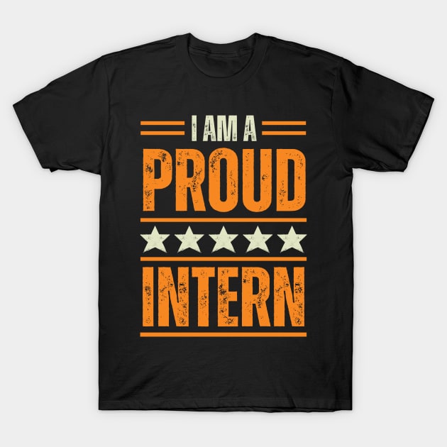 Proud Intern T-Shirt by Artomino